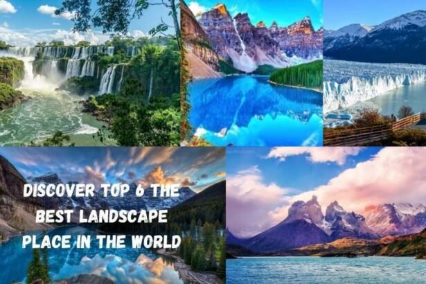 discover top 6 the best landscape place in the world